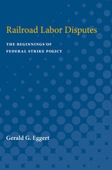 cover of Railroad Labor Disputes: The Beginnings of Federal Strike Policy