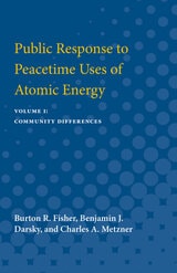 cover of Public Response to Peacetime Uses of Atomic Energy: Volume I: Community Differences
