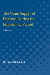 cover of Grain Supply of England During the Napoleonic Period: a thesis