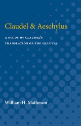 cover of Claudel & Aeschylus: A Study of Claudel's Translation of the Oresteia