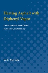 cover of Heating Asphalt with Diphenyl Vapor: Engineering Research Bulletin, Number 23