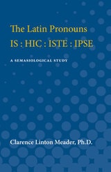 cover of Latin Pronouns IS : HIC : ISTE : IPSE: A Semasiological Study