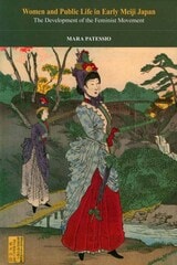 cover of Women and Public Life in Early Meiji Japan: The Development of the Feminist Movement