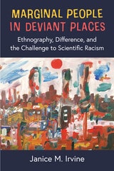 cover of Marginal People in Deviant Places: Ethnography, Difference, and the Challenge to Scientific Racism