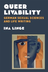 cover of Queer Livability: German Sexual Sciences and Life Writing