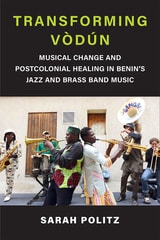 cover of Transforming Vòdún: Musical Change and Postcolonial Healing in Benin's Jazz and Brass Band Music