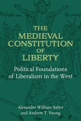 cover of The Medieval Constitution of Liberty: Political Foundations of Liberalism in the West