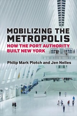 cover of Mobilizing the Metropolis: How the Port Authority Built New York