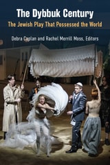 cover of The Dybbuk Century: The Jewish Play That Possessed the World