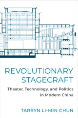 cover of Revolutionary Stagecraft: Theater, Technology, and Politics in Modern China