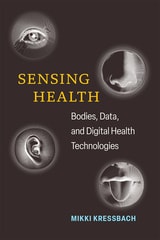 cover of Sensing Health: Bodies, Data, and Digital Health Technologies