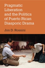 cover of Pragmatic Liberation and the Politics of Puerto Rican Diasporic Drama