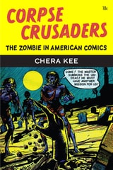 cover of Corpse Crusaders: The Zombie in American Comics