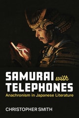 cover of Samurai with Telephones: Anachronism in Japanese Literature