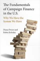 cover of The Fundamentals of Campaign Finance in the U.S.: Why We Have the System We Have