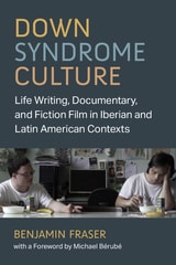 cover of Down Syndrome Culture: Life Writing, Documentary, and Fiction Film in Iberian and Latin American Contexts