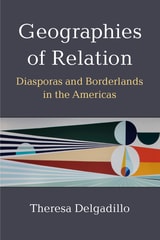 cover of Geographies of Relation: Diasporas and Borderlands in the Americas
