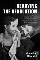 cover of Readying the Revolution: African American Theater and Performance from Post-World War II to the Black Arts Movement