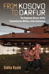 cover of From Kosovo to Darfur: The Regional Biases within Humanitarian Military Interventionism