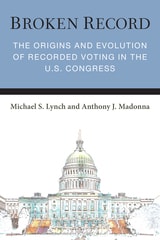 cover of Broken Record: The Origins and Evolution of Recorded Voting in the U.S. Congress