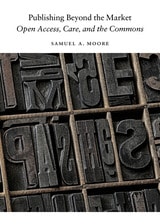 cover of Publishing Beyond the Market: Open Access, Care, and the Commons