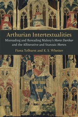 cover of Arthurian Intertextualities: Misreading and Rereading Malory's Morte Darthur and the Alliterative and Stanzaic Mortes