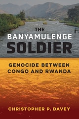 cover of The Banyamulenge Soldier: Genocide between Congo and Rwanda
