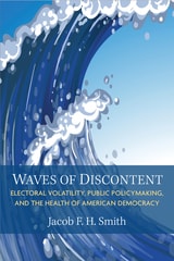 cover of Waves of Discontent: Electoral Volatility, Public Policymaking, and the Health of American Democracy