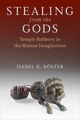cover of Stealing from the Gods: Temple Robbery in the Roman Imagination