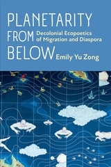 cover of Planetarity from Below: Decolonial Ecopoetics of Migration and Diaspora