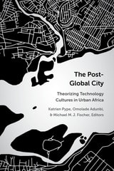 cover of The Post-Global City: Theorizing Technology Cultures in Urban Africa
