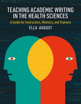 cover of Teaching Academic Writing in the Health Sciences: A Guide for Instructors, Mentors, and Trainers
