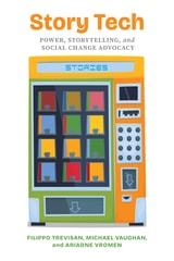cover of Story Tech: Power, Storytelling, and Social Change Advocacy