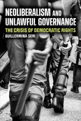 cover of Neoliberalism and Unlawful Governance: The Crisis of Democratic Rights