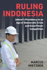 cover of Ruling Indonesia: Jokowi's Presidency in an Age of Democratic Crisis and Great Power Competition