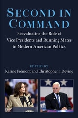 cover of Second in Command: Reevaluating the Role of Vice Presidents and Running Mates in Modern American Politics