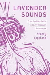 cover of Lavender Sounds: From Lesbian Radio to Queer Feminist Soundwork