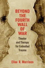 cover of Beyond the Fourth Wall of War: Theater and Therapy for Embodied Trauma