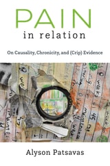 cover of Pain in Relation: On Causality, Chronicity, and (Crip) Evidence