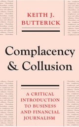 cover of Complacency and Collusion: A Critical Introduction to Business and Financial Journalism