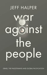cover of War Against the People: Israel, the Palestinians and Global Pacification