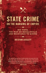 cover of State Crime on the Margins of Empire: Rio Tinto, the War on Bougainville and Resistance to Mining