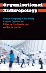 cover of Organisational Anthropology: Doing Ethnography in and Among Complex Organisations