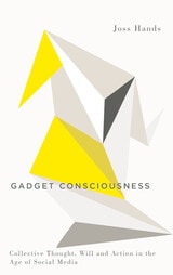 cover of Gadget Consciousness: Collective Thought, Will and Action in the Age of Social Media
