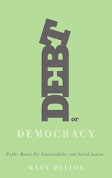 cover of Debt or Democracy: Public Money for Sustainability and Social Justice