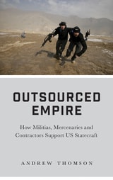 cover of Outsourced Empire: How Militias, Mercenaries and Contractors Support US Statecraft