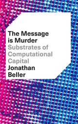 cover of The Message Is Murder: Substrates of Computational Capital