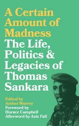 cover of A Certain Amount of Madness: The Life Politics and Legacies of Thomas Sankara