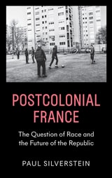 cover of Postcolonial France: The Question of Race and the Future of the Republic