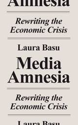 cover of Media Amnesia: Rewriting the Economic Crisis